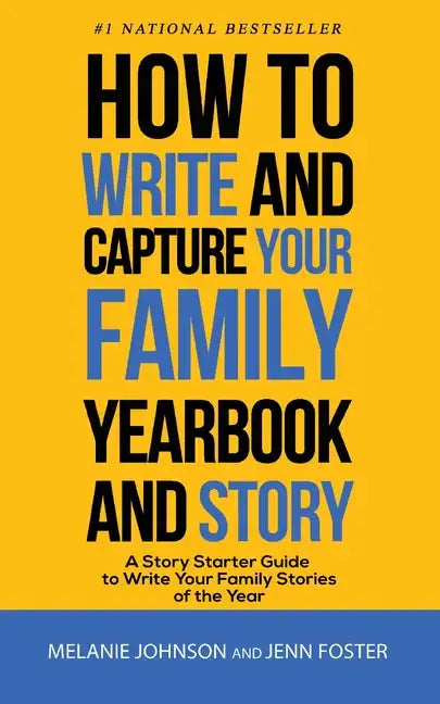 How to Write and Capture Your Family Yearbook and Story: A Story Starter Guide to Write Your Family Stories of the Year - Paperback