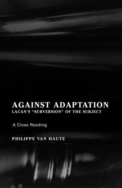 Against Adaptation: Lacan's Subversion of the Subject - Paperback