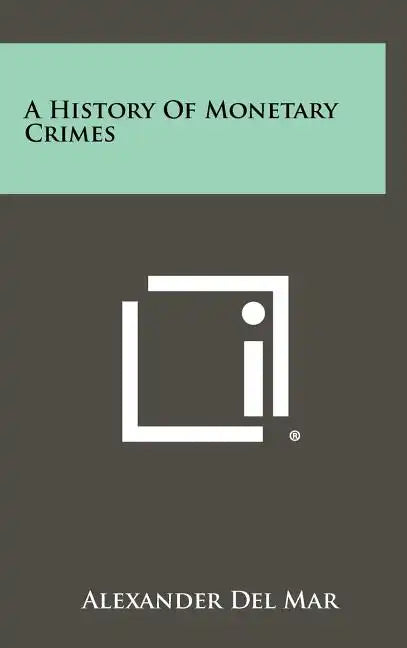 A History Of Monetary Crimes - Hardcover