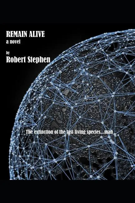 Remain Alive a Novel - Paperback