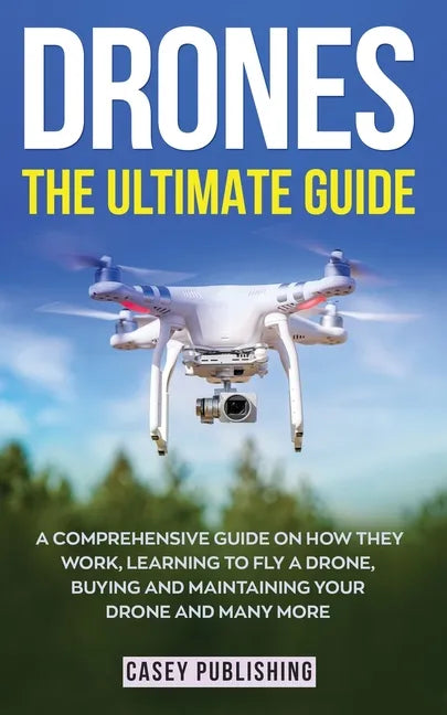 Drones: The Ultimate Guide - Paperback