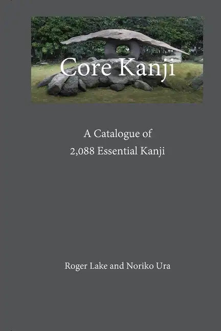 Core Kanji: A Catalogue of 2,088 Essential Kanji - Paperback