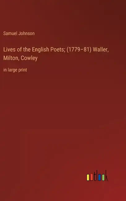Lives of the English Poets; (1779-81) Waller, Milton, Cowley: in large print - Hardcover