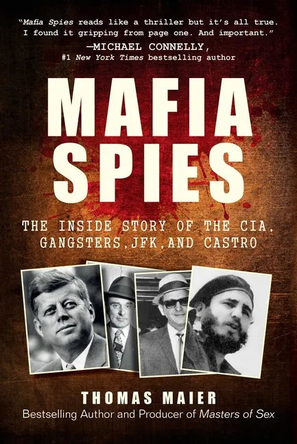 Mafia Spies: The Inside Story of the Cia, Gangsters, Jfk, and Castro - Paperback