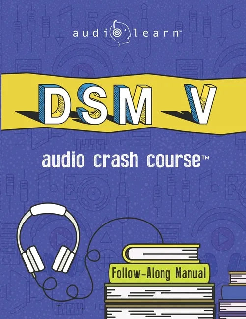 DSM v Audio Crash Course: Complete Review of the Diagnostic and Statistical Manual of Mental Disorders, 5th Edition (DSM-5) - Paperback