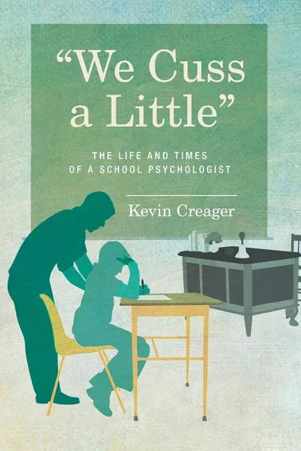 We Cuss a Little: The Life and Times of a School Psychologist - Paperback