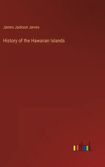 History of the Hawaiian Islands - Hardcover