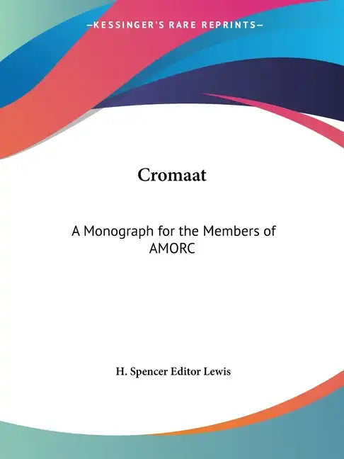 Cromaat: A Monograph for the Members of AMORC - Paperback