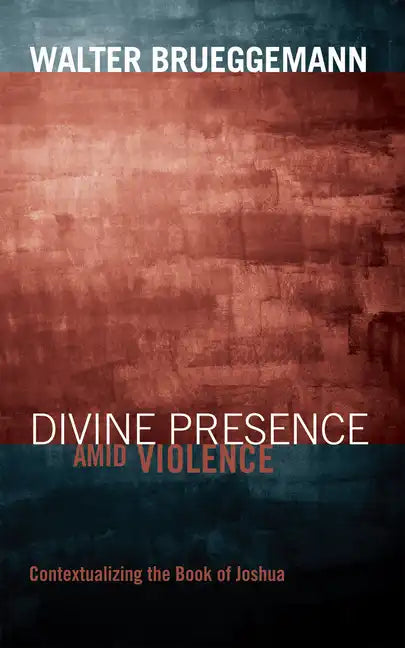 Divine Presence Amid Violence: Contextualizing the Book of Joshua - Paperback