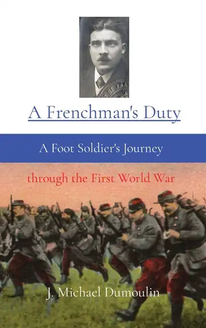 A Frenchman's Duty: A Foot Soldier's Journey through the First World War - Hardcover