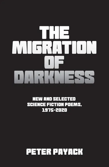 The Migration Of Darkness: Selected Science Fiction Poems, 1975-2020 - Paperback