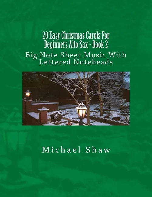 20 Easy Christmas Carols For Beginners Alto Sax - Book 2: Big Note Sheet Music With Lettered Noteheads - Paperback