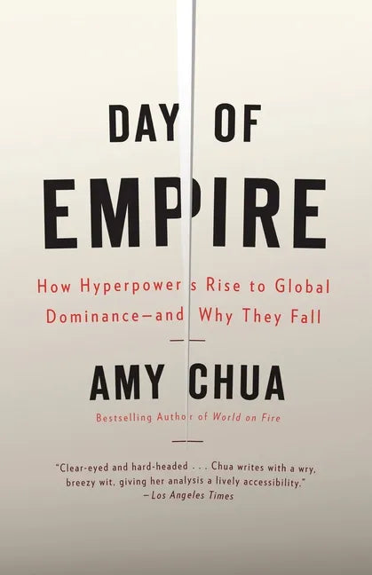 Day of Empire: How Hyperpowers Rise to Global Dominance--And Why They Fall - Paperback