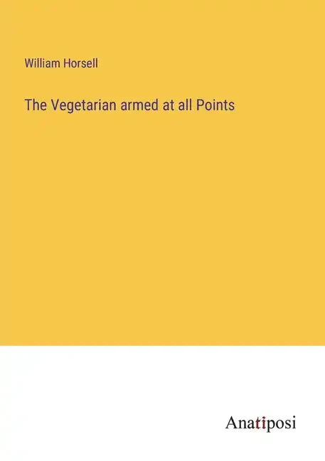 The Vegetarian armed at all Points - Paperback