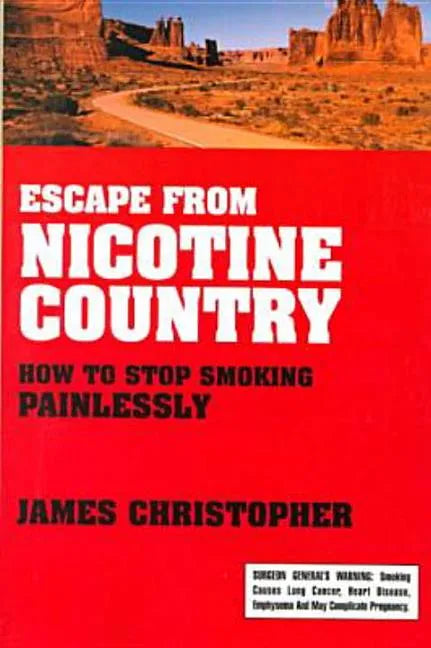 Escape from Nicotine Country: How to Stop Smoking Painlessly - Paperback