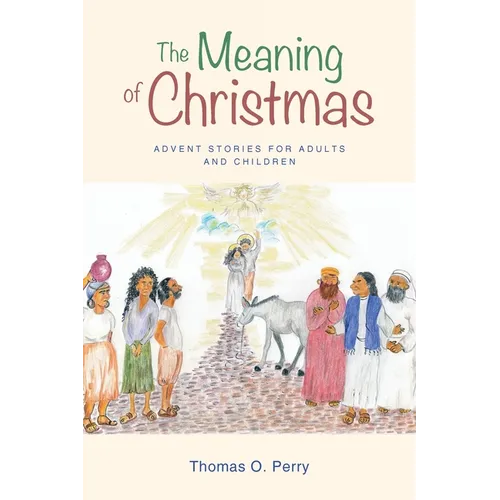 The Meaning of Christmas: Advent Stories for Adults and Children - Paperback
