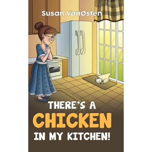 There's A Chicken In My Kitchen! - Hardcover