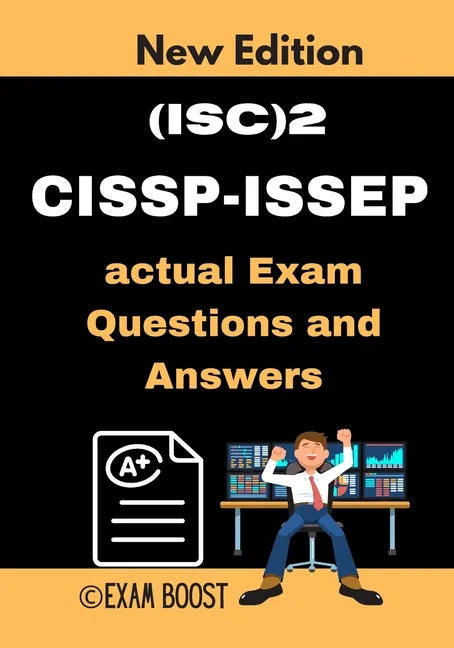 (ISC)2 CISSP-ISSEP actual Exam Questions and Answers: CISSP-ISSEP Information Systems Security Engineering Professional +100 practice exam questions - Paperback