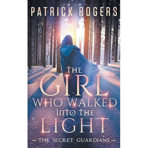 The Girl Who Walked into the Light: The Secret Guardians, Book 1 - Paperback