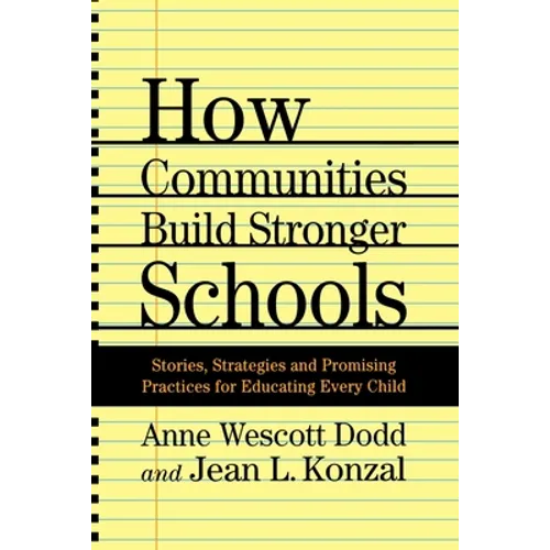 How Communities Build Stronger Schools: Stories, Strategies and Promising Practices for Educating Every Child - Paperback