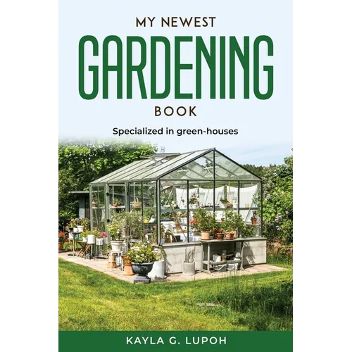 My Newest Gardening Book: Specialized in green-houses - Paperback