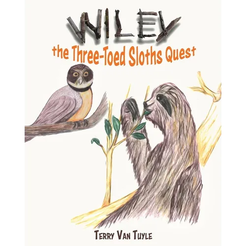 Wiley the Three-Toed Sloths Quest - Paperback