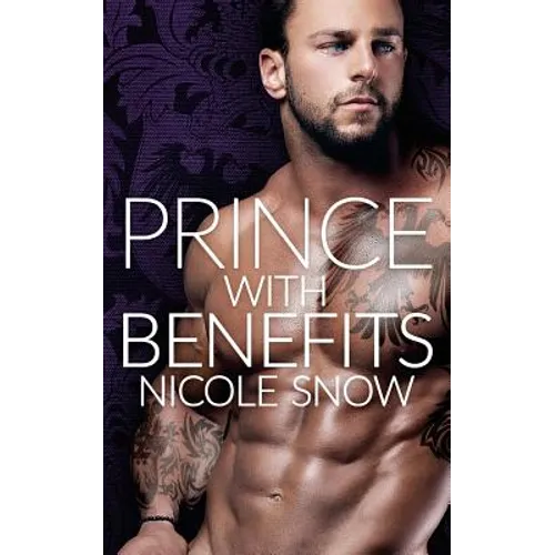Prince With Benefits: A Billionaire Royal Romance - Paperback