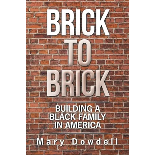Brick to Brick: Building a Black Family in America - Paperback