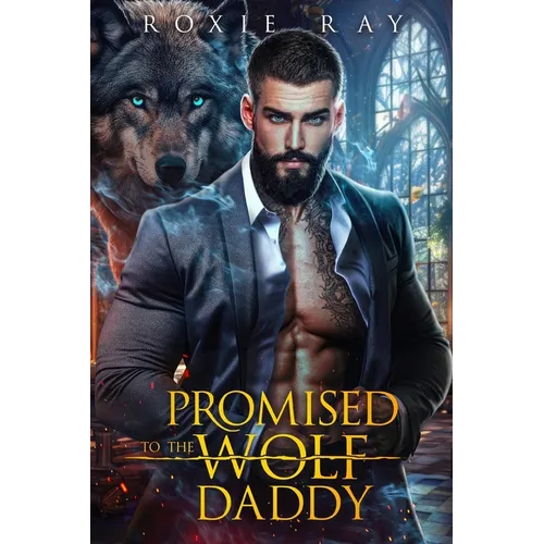Promised To The Wolf Daddy: A Single Dad Shifter Romance - Paperback