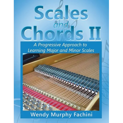 Scales and Chords II: A Progressive Approach to Learning Major and Minor Scales - Paperback