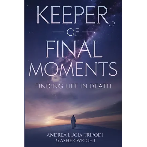 Keeper Of Final Moments - Finding Life In Death - Paperback