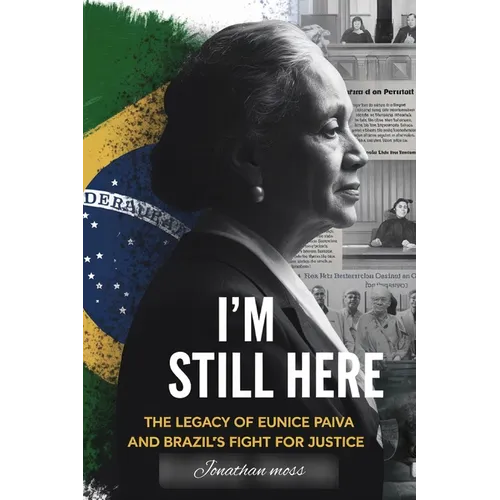 I'm Still Here: The Legacy of Eunice Paiva and Brazil's Fight for Justice - Paperback
