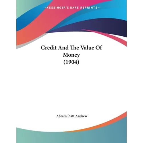 Credit And The Value Of Money (1904) - Paperback