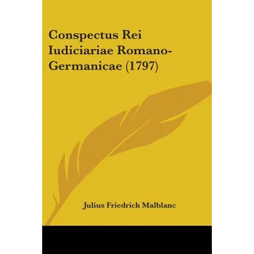 Conspectus Rei Iudiciariae Romano-Germanicae (1797) - Paperback