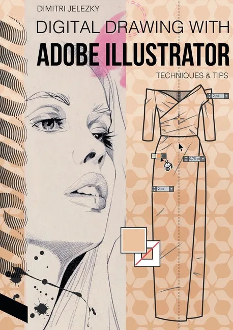 FashionDesign - Digital drawing with Adobe Illustrator: Techniques & Tips - Paperback
