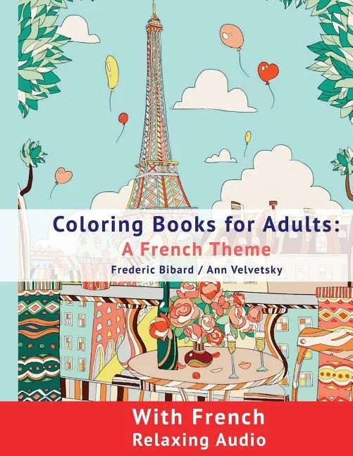 Coloring Book for Adults: A French Theme: Coloring Books for Adults with French Relaxing audio - Paperback