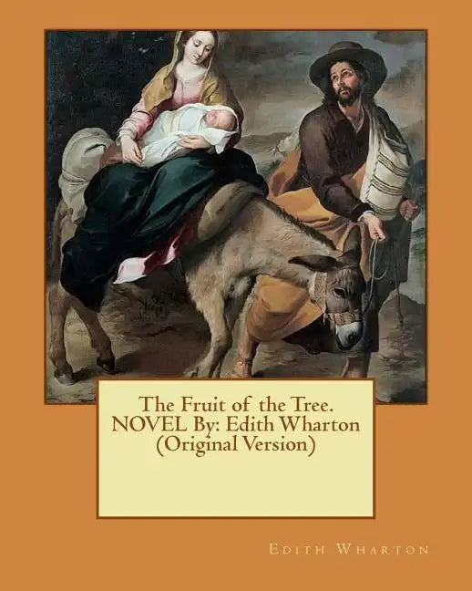 The Fruit of the Tree. NOVEL By: Edith Wharton (Original Version) - Paperback
