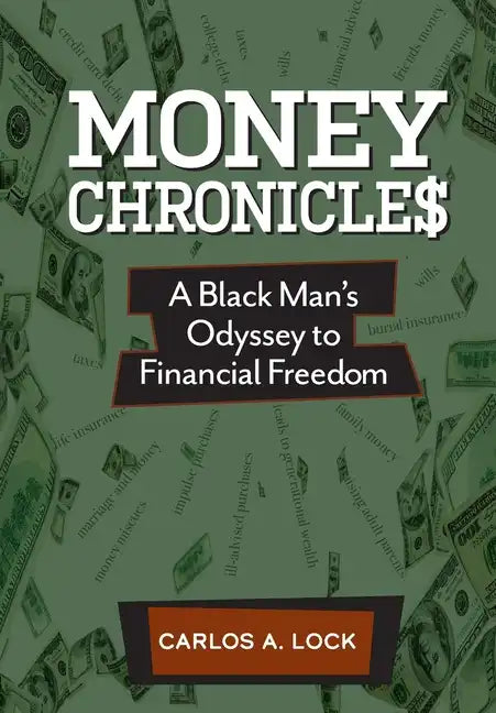 Money Chronicle$: A Black Man's Odyssey to Financial Freedom - Hardcover