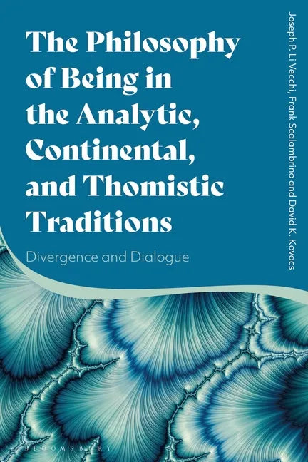 The Philosophy of Being in the Analytic, Continental, and Thomistic Traditions: Divergence and Dialogue - Paperback