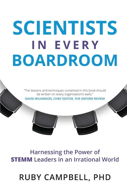 Scientists in Every Boardroom: Harnessing the Power of STEMM Leaders in an Irrational World - Paperback