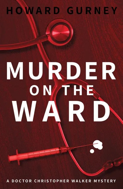 Murder on the Ward: Dr Christopher Walker Medical Murder Mystery Book 1 - Paperback
