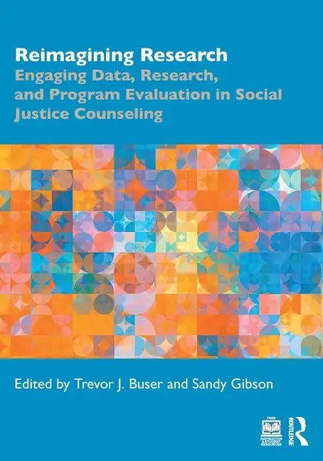 Reimagining Research: Engaging Data, Research, and Program Evaluation in Social Justice Counseling - Paperback