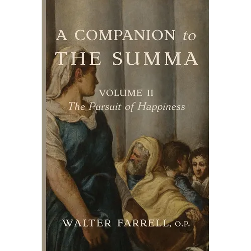 A Companion to the Summa-Volume II: The Pursuit of Happiness - Paperback