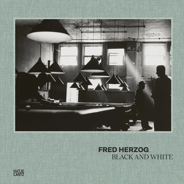 Fred Herzog: Black and White - Hardcover