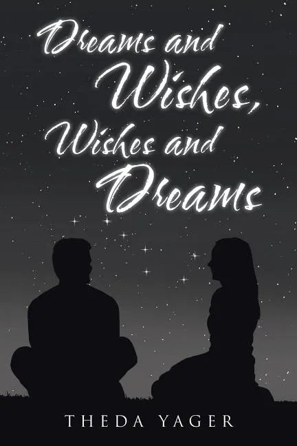 Dreams and Wishes, Wishes and Dreams - Paperback