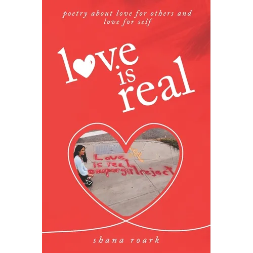 love is real: poetry about self-love, love for others, and love for life - Paperback