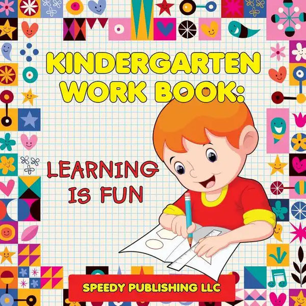 Kindergarten Workbook: Learning Is Fun - Paperback
