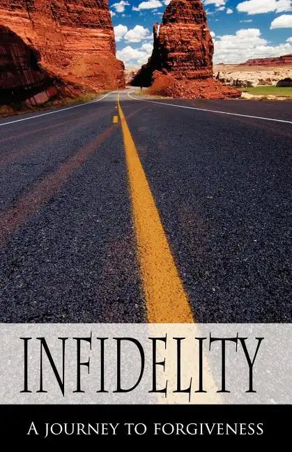 Infidelity A Journey to Forgiveness - Paperback