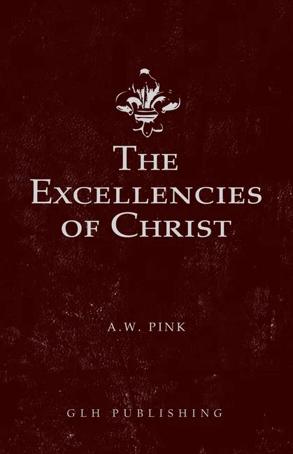The Excellencies of Christ - Paperback