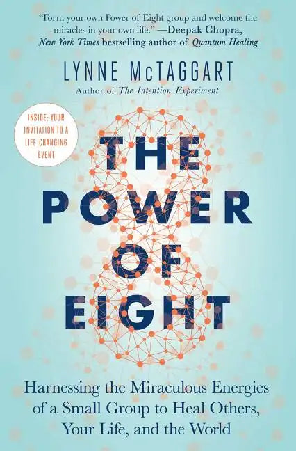 The Power of Eight: Harnessing the Miraculous Energies of a Small Group to Heal Others, Your Life, and the World - Paperback